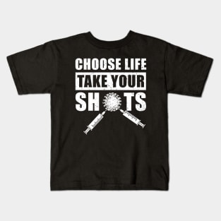 Choose Life, Take Your Shots, Covid Vaccination Kids T-Shirt